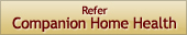 Refer Companion Home Health Today!
